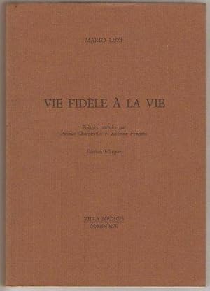 Vie fidèle à la vie. Poèmes traduits par Pascale Charpentier et Antoine Fongaro.