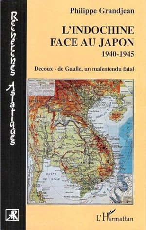 Imagen del vendedor de L'Indochine Face Au Japon 1940 - 1945 : Decoux - De Gaulle , un Malentendu Fatal a la venta por Au vert paradis du livre