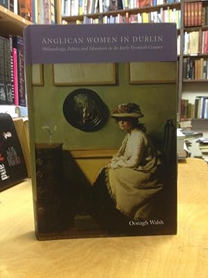 Seller image for Anglican Women in Dublin: Philanthropy, Politics and Education in the Early 20th Century for sale by Temple Bar Bookshop