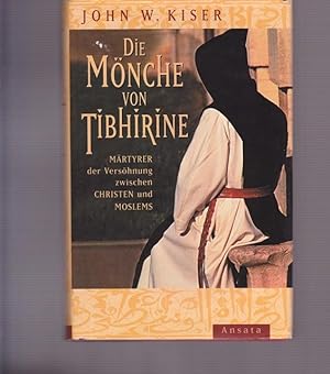 Seller image for Die Mnche von Tibhirine. Mrtyrer der Vershnung zwischen Christen und Moslems. for sale by Ant. Abrechnungs- und Forstservice ISHGW