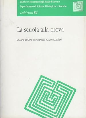 Immagine del venditore per La scuola alla prova.: Relazioni presentate al Convegno tenuto a Trento nel 1998. Labirinti; 52. venduto da Studio Bibliografico Adige