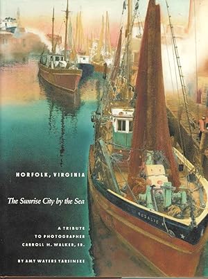 Image du vendeur pour Norfolk, Virginia: The Sunrise City by the Sea : A Tribute to Photographer Carroll H. Walker, Sr mis en vente par Joy Norfolk, Deez Books