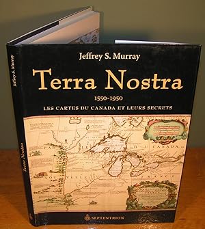 Immagine del venditore per TERRA NOSTRA 1550-1950 Les cartes du Canada et leurs secrets venduto da Librairie Montral