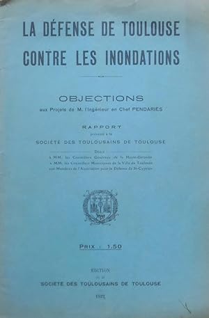 La défense de Toulouse contre les inondations : Objections aux projets de M. L'ingénieur en chef ...