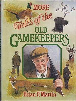 Seller image for MORE TALES OF THE OLD GAMEKEEPERS. By Brian P. Martin. for sale by Coch-y-Bonddu Books Ltd