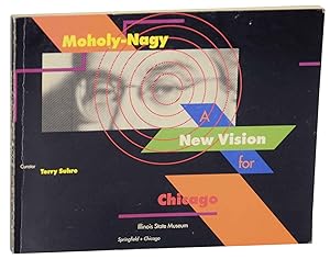 Bild des Verkufers fr Moholy-Nagy: A New Vision for Chicago zum Verkauf von Jeff Hirsch Books, ABAA
