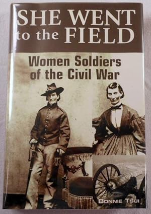 Image du vendeur pour She Went to the Field: Women Soldiers of the Civil War mis en vente par Resource Books, LLC