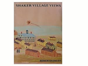 Shaker Village Views: Illustrated Maps and Landscape Drawings of Shaker Artists of the Nineteenth...