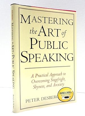 Seller image for Mastering the Art of Public Speaking: A Practical Approach to Overcoming Stagefright, Shyness, and Anxiety for sale by The Parnassus BookShop