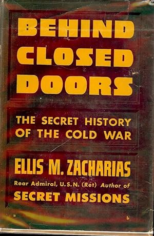 BEHIND CLOSED DOORS: THE SECRET HISTORY OF THE COLD WAR