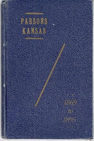 PARSONS, LABETTE COUNTY, KANSAS, YEARS FROM 1869 TO 1895. STORY OF THE