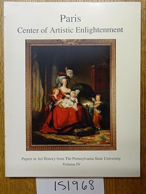 Image du vendeur pour Paris: Center of Artistic Enlightment: Papers in Art History from The Pennsylvania State University, Volulme IV mis en vente par Mullen Books, ABAA