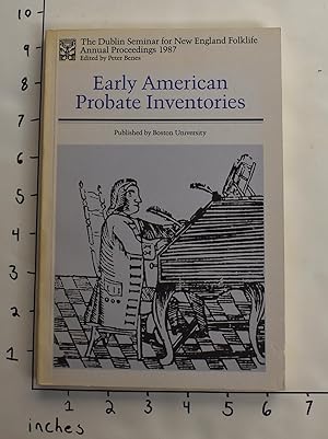 Early American Probate Inventories (The Dublin Seminar for New England Folklife: Annual Proceedin...