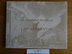 An Illustrated Handbook of Fire Apparatus, with emphasis on 19th century American pieces