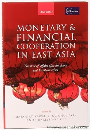 Bild des Verkufers fr Monetary and Financial Cooperation in East Asia. The State of Affairs After the Global and European Crises. zum Verkauf von Emile Kerssemakers ILAB