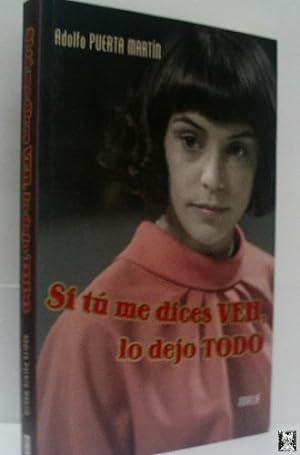 Seller image for SI TU ME DICES VEN, LO DEJO TODO for sale by Librera Maestro Gozalbo