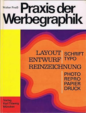 Praxis der Werbegraphik. Ein Lehr- und Arbeitsbuch für Graphiker, Layouter und Drucksachengestalt...