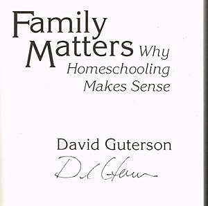 Imagen del vendedor de Family Matters: Why Homeschooling Makes Sense (SIGNED FIRST EDITION COPY) a la venta por Nighttown Books