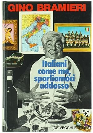 ITALIANI COME ME, SPARLIAMOCI ADDOSSO.:
