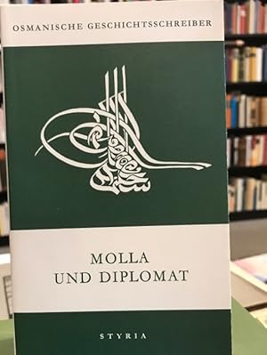 Molla und Diplomat. Der Bericht des Ebu Nu'man Efendi über die österreichisch-osmanische Grenzzie...