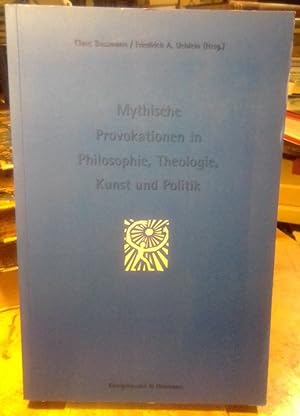 Seller image for Mythische Provokationen in Philosophie, Theologie, Kunst und Politik. for sale by Antiquariat Thomas Nonnenmacher