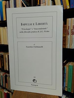 Bild des Verkufers fr Impulsi e Liberta. Psicologia e transcentale nella filosofia pratica di J.G. Fichte. zum Verkauf von Antiquariat Thomas Nonnenmacher