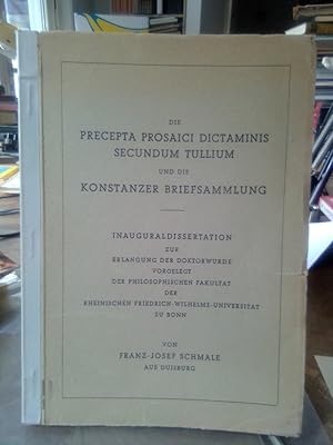 Bild des Verkufers fr Die Precepta Prosaici Ditaminis Secundum Tullium und die Konstanzer Briefsammlung. Inauguraldissertation zur Erlangung der Doktorwrde vorgelegt der philosophischen Fakultt der rheinischen Friedrich-Wilhelms-Universitt zu Bonn. zum Verkauf von Antiquariat Thomas Nonnenmacher