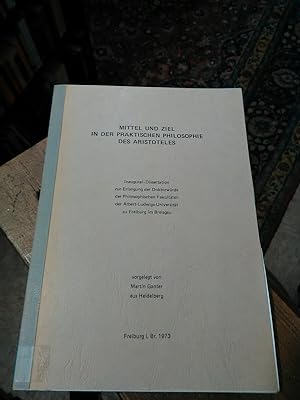 Bild des Verkufers fr Mittel und Ziel in der praktischen Philosophie des Aristoteles. zum Verkauf von Antiquariat Thomas Nonnenmacher