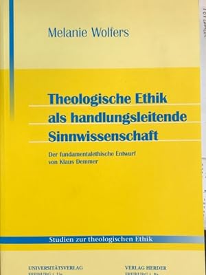 Theologische Ethik als handlungsleitende Sinnwissenschaft. Der fundamentalethische Entwurf von Kl...