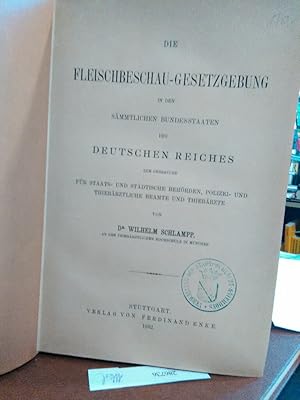 Imagen del vendedor de Die Fleischbeschau-Gesetzgebung in den smmtlichen Bundesstaaten des Deutschen Reiches . a la venta por Antiquariat Thomas Nonnenmacher