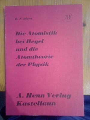 Bild des Verkufers fr Die Atomistik bei Hegel und die Atomtheorie der Physik. zum Verkauf von Antiquariat Thomas Nonnenmacher