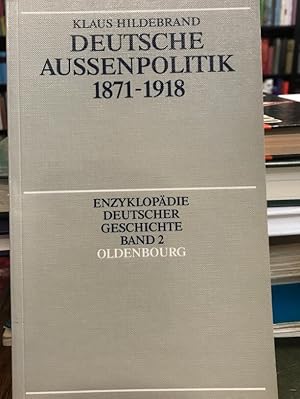 Deutsche Aussenpolitik 1871 - 1918.