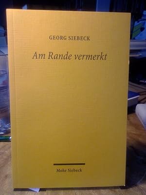 Bild des Verkufers fr Am Rande vermerkt. Kolumnen 1985-2006. Zum sechzigsten Geburtstag des Verlegers Georg Siebeck. zum Verkauf von Antiquariat Thomas Nonnenmacher