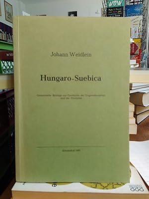 Hungaro-Suebica. Gesammelte Beiträge zur Geschichte der Ungarndeutschen und der Magyaren.