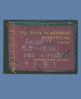 Seller image for The Book Remembers Everything: The Work of Erica Van Horn. for sale by Jeff Maser, Bookseller - ABAA