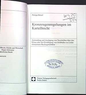 Kronzeugenregelungen im Kartellrecht : Anwendung und Auslegung von Vorschriften über den Erlass o...