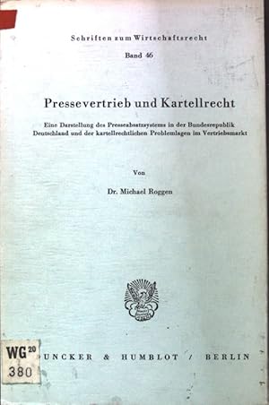 Pressevertrieb und Kartellrecht : e. Darst. d. Presseabsatzsystems in d. Bundesrepublik Deutschla...