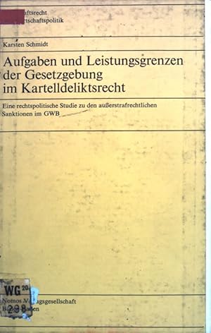 Bild des Verkufers fr Aufgaben und Leistungsgrenzen der Gesetzgebung im Kartelldeliktsrecht : Eine rechtspolit. Studie zu d. ausserstrafrechtl. Sanktionen im GWB. Wirtschaftsrecht und Wirtschaftspolitik ; Bd. 58 zum Verkauf von books4less (Versandantiquariat Petra Gros GmbH & Co. KG)