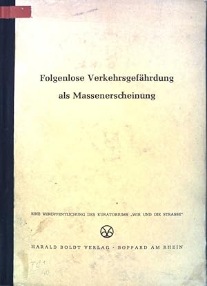 Bild des Verkufers fr Folgenlose Verkehrsgefhrdung als Massenerscheinung, ihre Bekmpfung als Aufgabe fr Gesetzgebung, Polizei und Justiz; zum Verkauf von books4less (Versandantiquariat Petra Gros GmbH & Co. KG)