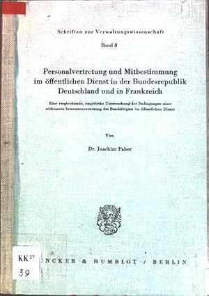 Imagen del vendedor de Personalvertretung und Mitbestimmung im ffentlichen Dienst in der Bundesrepublik Deutschland und in Frankreich : e. vergleichende, empir. Unters. d. Bedingungen e. wirksamen Interessenvertretung d. Beschftigten im ffentl. Dienst. Schriften zur Verwaltungswissenschaft ; Bd. 8 a la venta por books4less (Versandantiquariat Petra Gros GmbH & Co. KG)