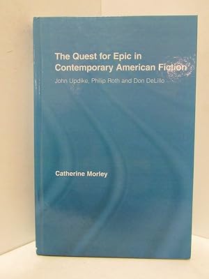 QUEST (THE) FOR EPIC IN CONTEMPORARY AMERICAN FICTION John Updike, Philip Roth, and Don DeLillo