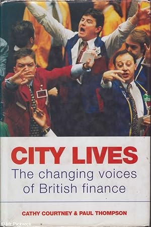 Seller image for City Lives The changing voices of British Finance for sale by Mr Pickwick's Fine Old Books