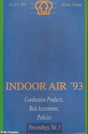 Indoor Air '93: Combustion Products, Risk Assessment, Policies Proceedings, Vol 3