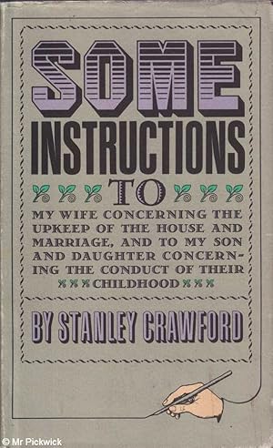 Immagine del venditore per Some Instructions To My Wife Concerning the Upkeep of the House and Marriage, and to My Son and Daughter Concerning the Conduct of Their Childhood venduto da Mr Pickwick's Fine Old Books