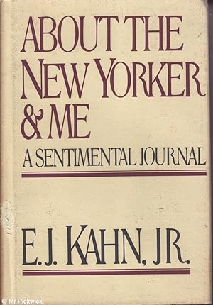 Image du vendeur pour About the New Yorker & Me A Sentimental Journal mis en vente par Mr Pickwick's Fine Old Books