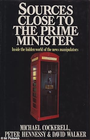 Imagen del vendedor de Sources Close to the Prime Minister Inside the Hidden World of the News Manipulators a la venta por Mr Pickwick's Fine Old Books