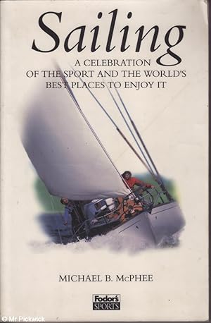 Seller image for Sailing A Celebration of the Sport and the World's Best Places to Enjoy It for sale by Mr Pickwick's Fine Old Books