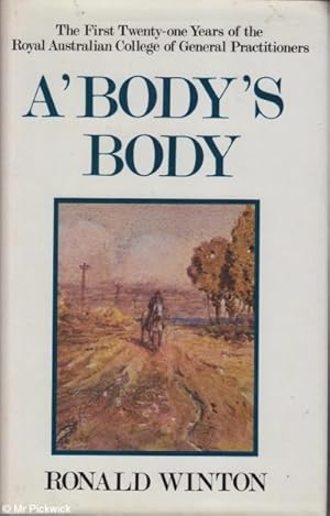 A Body's Body The First Twenty-one Years of the Royal Australian College of General Practitioners