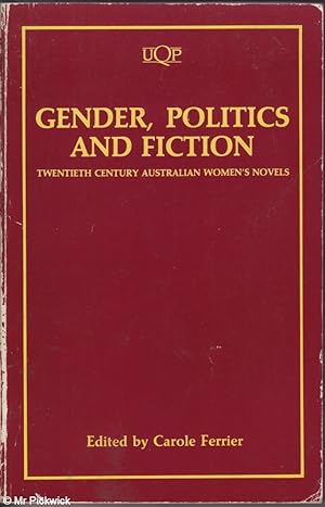 Seller image for Gender, Politics and Fiction Twentieth Century Australian Women's Novels for sale by Mr Pickwick's Fine Old Books
