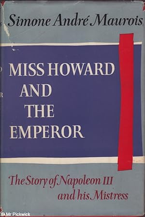Imagen del vendedor de Miss Howard and the Emperor The Story of Napoleon and his Mistress a la venta por Mr Pickwick's Fine Old Books
